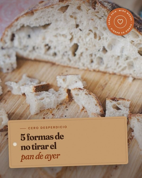 5 formas de no tirar el pan de ayer · Miga Madre